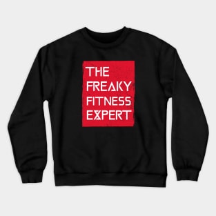 THE FREAKY FITNESS EXPERT Crewneck Sweatshirt